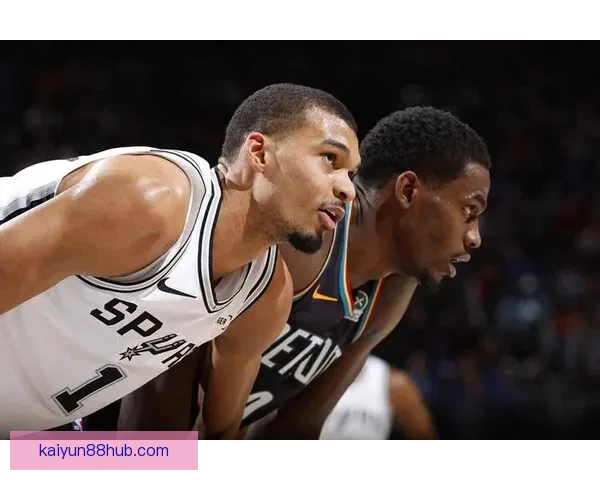 马刺欲迎10连胜 文班与波杰姆斯基争锋勇士爆冷能否成真